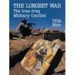 THE LONGEST WAR: THE IRAN-IRAQ MILITARY CONFLICT