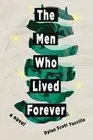 The Men Who Lived Forever by Dylan Scott Tuccillo Paperback Book
