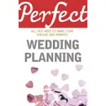 PERFECT WEDDING PLANNING: ALL YOU NEED TO MAKE YOUR SPECIAL DAY PERFECT