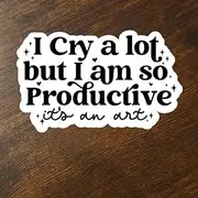 3-Pack I Cry A Lot But I Am So Productive It's an Art Vinyl Sticker 3x2 Inches, Emotional Motivational Decals for Car Truck Van Adults Laptops Bag