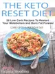 The Keto Reset Diet ― 25 Low Carb Recipes to Restart Your Metabolism and Burn Fat Forever