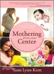 Mothering from Your Center ─ Tapping Your Body's Natural Energy for Pregnancy, Birth, and Parenting
