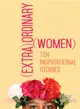 Extra-ordinary Women ― Ten Inspirational Stories