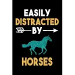 EASILY DISTRACTED BY HORSES JOURNAL: HORSE LOVERS GIFT IDEA, FUNNY HORSES LINED NOTEBOOK, GIFT FOR HORSE RIDERS