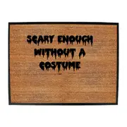 Scary Enough Without A Costume Halloween - Funny Novelty Doormat Man Cave Floor mat