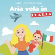 Aria vola in Italia: La serie: Le avventure di Aria by Mimo Bicaku Paperback Boo