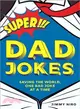 Super Dad Jokes ― Saving the World, One Bad Joke at a Time