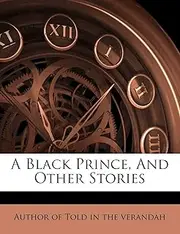 A Black Prince, And Other Stories