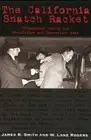 California Snatch Racket: Kidnappings During the Prohibition & Depression Eras b