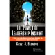 The Power of Leadership Insight: 11 Keys Leaders Must Master to Access Power, Knowledge, and Sustainable Success in High-Risk Environments