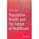 POPULATION HEALTH AND THE FUTURE OF HEALTHCARE