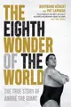 The Eighth Wonder of the World ― The True Story of André the Giant