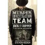 MURDER INVESTIGATION TEAM: JACK THE RIPPER: A 21ST CENTURY INVESTIGATION