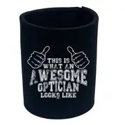 This Is What Awesome Optician - Funny Novelty Stubby Holder