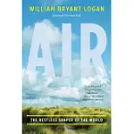 AIR: THE RESTLESS SHAPER OF THE WORLD