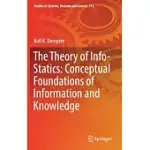 THE THEORY OF INFO-STATICS: CONCEPTUAL FOUNDATIONS OF INFORMATION AND KNOWLEDGE