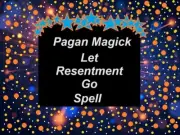Let Resentment Go - Single Casting - Pagan Magick Spells