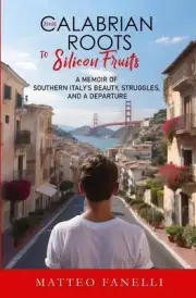 From Calabrian Roots to Silicon Fruits: A memoir of Southern Italy's beauty, str