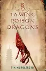 Tim Murgatroyd Taming Poison Dragons (Hardback) Medieval China Trilogy