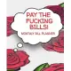 Pay The Fucking Bills Monthly Bill Planner: Monthly Bill Planner and Organizer, Funny Sweary Monthly Bill and Household Expense Tracker (Simple And Ea