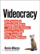 Videocracy ─ How Youtube Is Changing the World--With Double Rainbows, Singing Foxes, and Other Trends We Can't Stop Watching