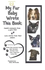 My Fur Baby Wrote This Book: Candid comments from a pet's POV - Love stories fro