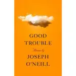 GOOD TROUBLE: STORIES