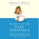 Secrets of the Baby Whisperer: How to Calm, Connect, and Communicate With Your Baby