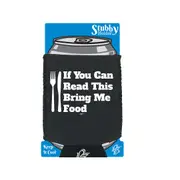 If You Can Read This Bring Me Food - Funny Novelty Stubby Holder With Base