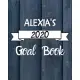 Alexia’’s 2020 Goal Book: 2020 New Year Planner Goal Journal Gift for Alexia / Notebook / Diary / Unique Greeting Card Alternative