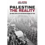 PALESTINE: THE REALITY, THE INSIDE STORY OF THE BALFOUR DECLARATION 1917-1938