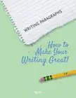 Writing Paragraphs: How to Make Your Writing Great! by Heron Books