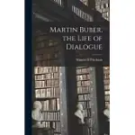 MARTIN BUBER, THE LIFE OF DIALOGUE