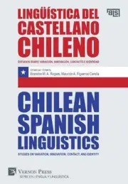 Chilean Spanish Linguistics: Studies on variation, innovation, contact, and iden