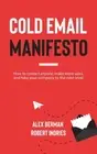 Cold Email Manifesto: How to Contact Anyone, Make More Sales, and Take Your Comp