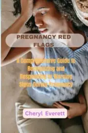 Everett - PREGNANCY RED FLAGS A Comprehensive Guide to Recognizing an - T555z