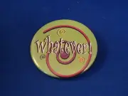 "WHATEVER?" Lot of 12 BUTTONS pins pinbacks 2 1/4" badge SARCASM Large NEW! BIG