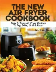 THE NEW AIR FRYER COOKBOOK: Easy & Tasty Air Fryer Recipes To Fry, Bake, Gril...