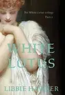 White Lotus: Part 1 of the White Lotus Trilogy by Libbie Hawker (English) Hardco