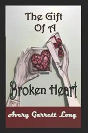 THE GIFT OF A BROKEN HEART: A MEMOIR By Avery Garrett Long **BRAND NEW**