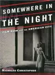 SOMEWHERE IN THE NIGHT: FILM NOIR & THE AMERICAN CIT