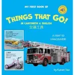 MY FIRST BOOK OF THINGS THAT GO! IN CANTONESE & ENGLISH: A CANTONESE-ENGLISH PICTURE BOOK