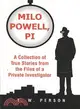 Milo Powell, P.I. ─ A Collection of True Stories from the Files of a Private Investigator