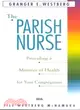 The Parish Nurse: Providing a Minister of Health for Your Congregation