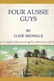 FOUR AUSSIE GUYS By Clive Nicholls **BRAND NEW**