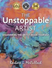 The Unstoppable Artist: Discovering the Artist Inside Yourself by Barbara L. McC