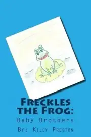 Freckles the Frog: Baby Brothers by Kiley Preston (English) Paperback Book