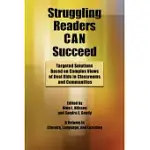 STRUGGLING READERS CAN SUCCEED: TARGETED SOLUTIONS BASED ON COMPLEX VIEWS OF REAL KIDS IN CLASSROOMS AND COMMUNITIES