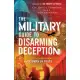 The Military Guide to Disarming Deception: Battlefield Tactics to Expose the Enemy’’s Lies and Triumph in Truth