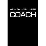 HEALTH & WELLNESS COACH: A HEALTH & WELLNESS LIFE COACH JOURNAL